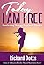 Today I Am Free: Manifesting Through Deep Inner Changes