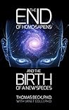 The End of Homo Sapiens And the Birth of a New Species The End of Homo Sapiens And the Birth of a New Species