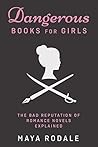 Dangerous Books For Girls by Maya Rodale