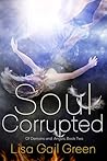 Soul Corrupted by Lisa Gail Green