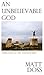 An Unbelievable God: Reflec...