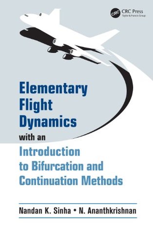Elementary Flight Dynamics with an Introduction to Bifurcation and Continuation Methods (Kindle Edition)