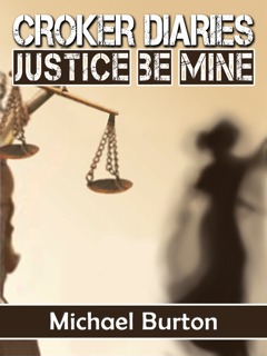 Croker Diaries: Justice Be Mine (The Croker Diaries)