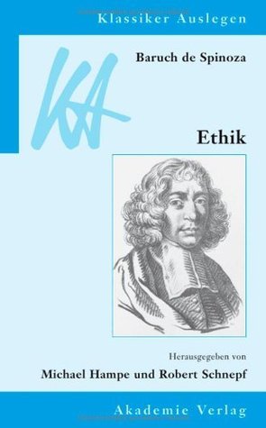 Baruch de Spinoza: Ethik in geometrischer Ordnung dargestellt (Klassiker Auslegen 31) (German Edition)