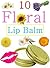 Easy Floral Homemade Lip Ba...