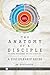 The Anatomy of a Disciple: ...