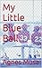 My Little Blue Ball by Agnes Musa
