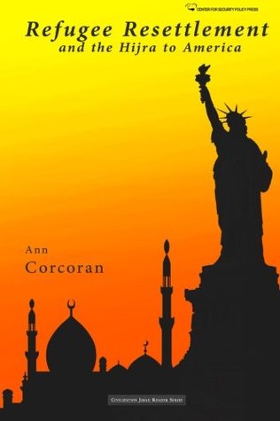 Refugee Resettlement and the Hijra to America (Civilization Jihad Reader Series)
