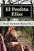 Religion y Espiritualida El Profeta Elias un hombre perseguido por muchos pero amado por Dios.: Elias un hombre que sabia clamar con este libro aprenderas ... cielo fuego pentecostal