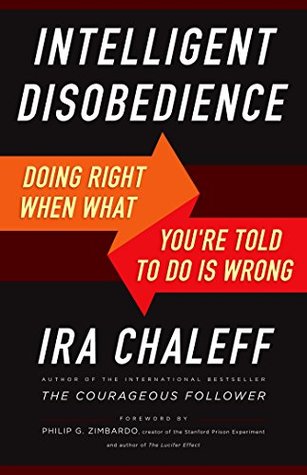 Intelligent Disobedience: Doing Right When What You're Told to Do Is Wrong (Paperback)