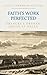Faith's Work Perfected: Fra...