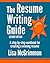 The Resume Writing Guide: A Step-by-Step Workbook for Writing a Winning Resume