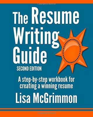The Resume Writing Guide: A Step-by-Step Workbook for Writing a Winning Resume (Paperback)
