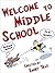 Welcome to Middle School: A...
