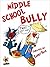 Middle School Bully: How I ...