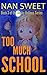 Too Much School (Dusky Holl...