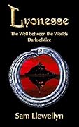 Lyonesse: The Well between the Worlds and Darksolstice