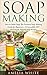 Soap Making: How to Make So...
