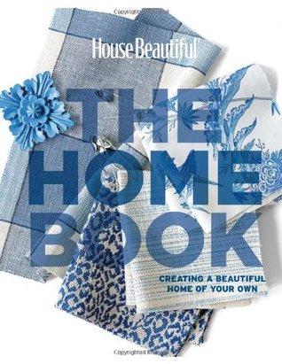 House Beautiful The Home Book: Creating a Beautiful Home of Your Own) (Hardcover)