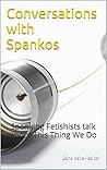 Conversations with Spankos by Dana Kane