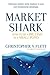 Market Shark: How to be a Big Fish in a Small Pond