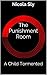 The Punishment Room: A Child Tormented