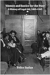 Women and Justice for the Poor by Felice Batlan