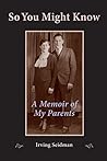 So You Might Know: A Memoir of My Parents