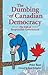 The Dumbing of Canadian Democracy: The Fall of Responsible Government