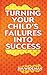 Turning Your Child's Failures Into Success
