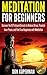Meditation For Beginners: Discover the 10 Profound Secrets to Relieve Stress, Promote Inner Peace, and Find True Happiness with Meditation (Meditation ... Meditation books, Meditation Techniques)