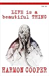 Life is a Beautiful Thing, Book  One by Harmon Cooper