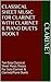 Classical Sheet Music For Clarinet With Clarinet & Piano Duets Book 1: Ten Easy Classical Sheet Music Pieces For Solo Clarinet & Clarinet/Piano Duets