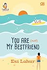 You Are (Not) My Best Friend by Esi Lahur