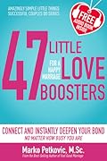 47 Little Love Boosters: Amazingly Simple Little Things Successful Couples Do: Connect and Instantly Deepen Your Bond No Matter How Busy You Are