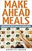Make Ahead Meals by Anabelle Charon