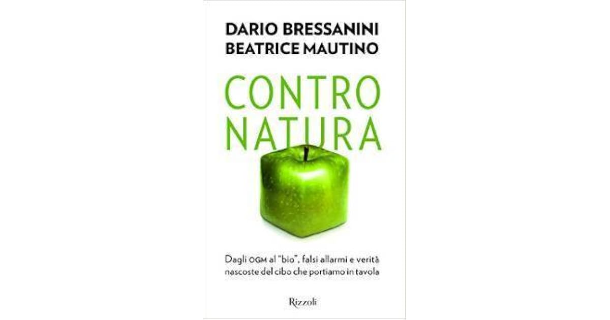 Contro natura. Dagli ogm al "bio", falsi allarmi e verità nascoste del