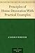 Principles of Home Decoration With Practical Examples by Candace Thurber Wheeler