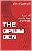 THE OPIUM DEN: Tales of travels, love and drugs