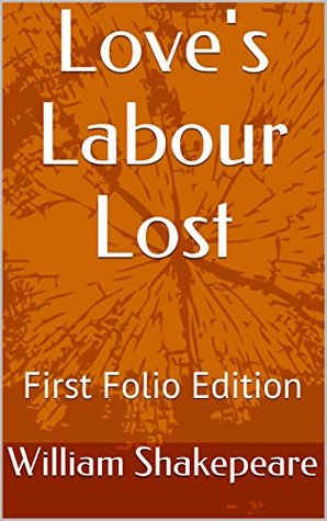 Love's Labour Lost: First Folio Edition