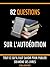 82 questions sur l'autoédition: Tout ce qu'il faut savoir pour publier soi-même ses livres (French Edition)