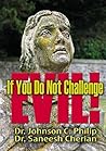If You Do Not Challenge Evil: When The Righteous Ones Remain Silent! (Integrated Apologetics)