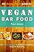 Vegan Bar Food: 20+ Delicio...