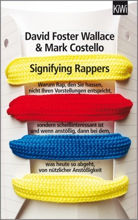 Signifying Rappers: Warum Rap, den Sie hassen, nicht Ihren Vorstellungen entspricht, sondern scheißínteressant ist und wenn anstößig, dann bei dem, was heute so abgeht, von nützlicher Anstößigkeit