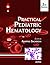 Practical Pediatric Hematology