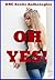Oh Yes! : Ten Explicit Erotica Stories