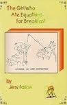 The Girl Who Ate Equations for Breakfast The Girl Who Ate Equations for Breakfast