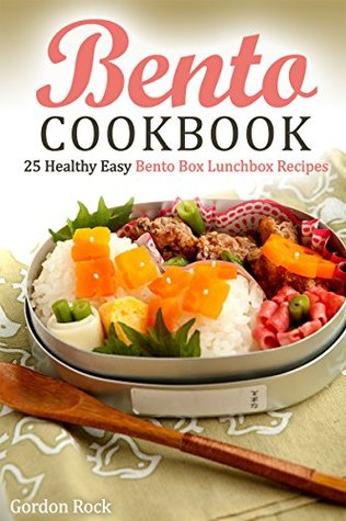 Bento Cookbook: 25 Healthy Easy Bento Box Lunchbox Recipes (Kindle Edition)