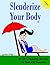 Slenderize Your Body, Volume 1: 60 Melt-Off-The-Pounds EFT Tapping Scripts for Weight Loss (Getting To The Heart Of The Platter Book 3)