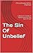 The Sin Of Unbelief: A Beli...
